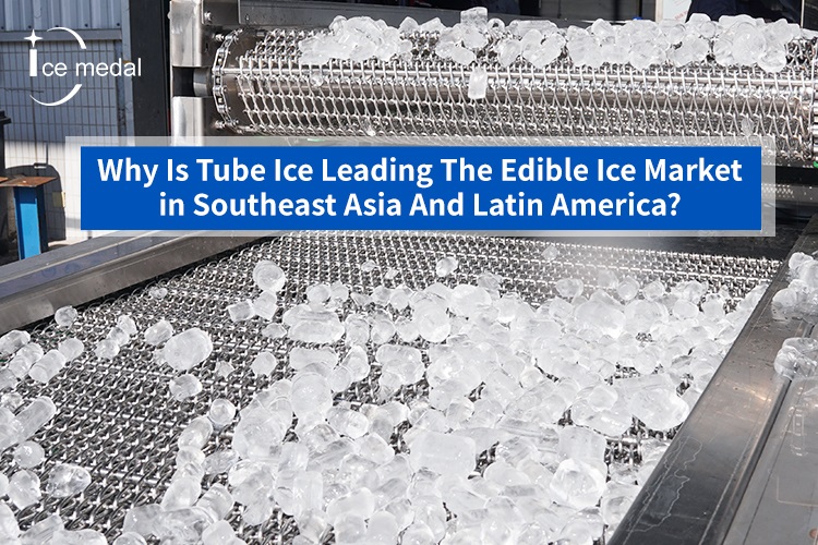 Why is tube ice leading the edible ice market in Southeast Asia And Latin Anerica.jpg